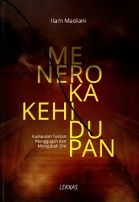 Meneroka Kehidupan: Kumpulan Tulisan Menggugah dan Mengubah Diri