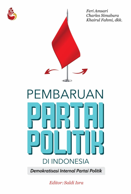 Pembaruan partai politik di indonesia : demokratisasi internal partai politik