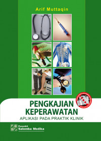 Pengkajian Keperawatan : Aplikasi Pada Praktik Klinik